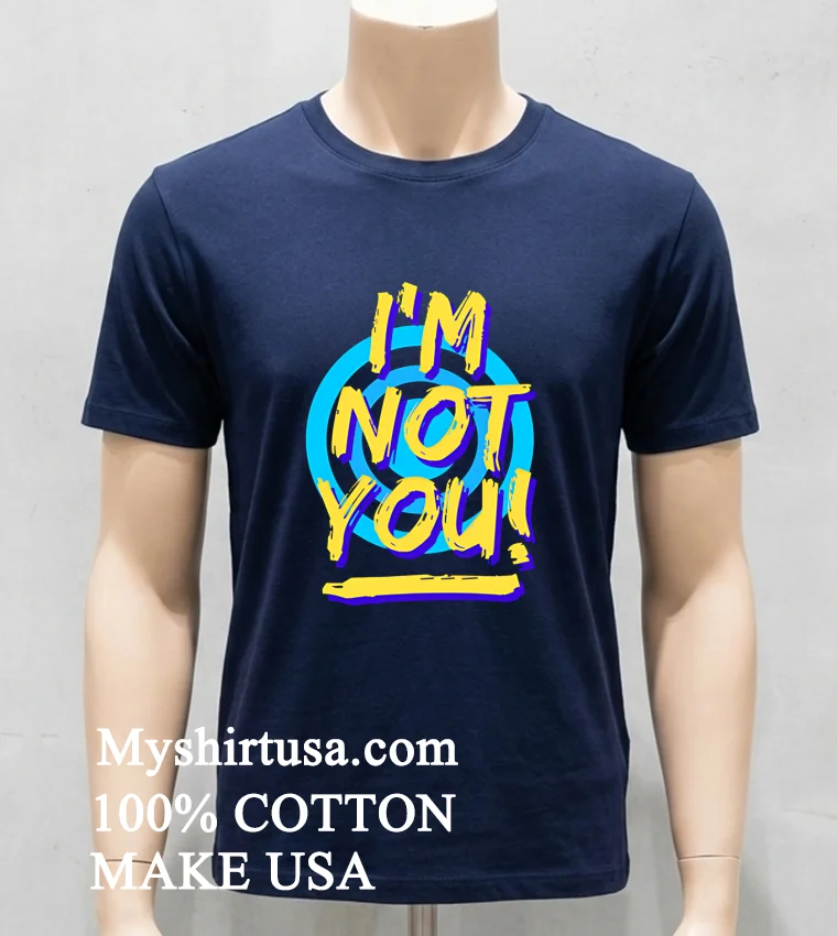 Im Not You Shirt Navy Shirt