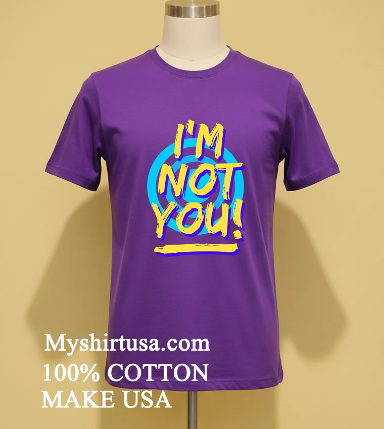 Im Not You Shirt Purple Shirt