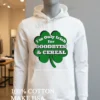 Im Only Irish For Goodbyes And Cereal Shamrock Shirt Hoodie Shirt