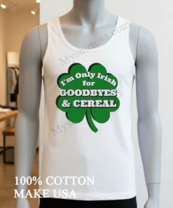 I M Only Irish For Goodbyes And Cereal Shamrock funny america t-shirts