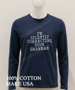 I M Silently Correcting Your Grammar Typography Graphic funny america t-shirts