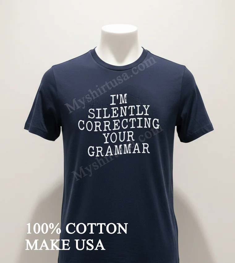 Im Silently Correcting Your Grammar Typography Graphic Shirt Navy Shirt 1