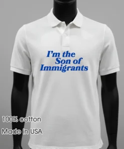 I M The Son Of Immigrants Shirt