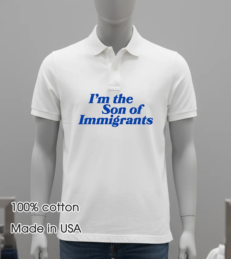 I M The Son Of Immigrants Shirt - white-t-shirt Im The Son Of Immigrants Shirt White T Shirt 2