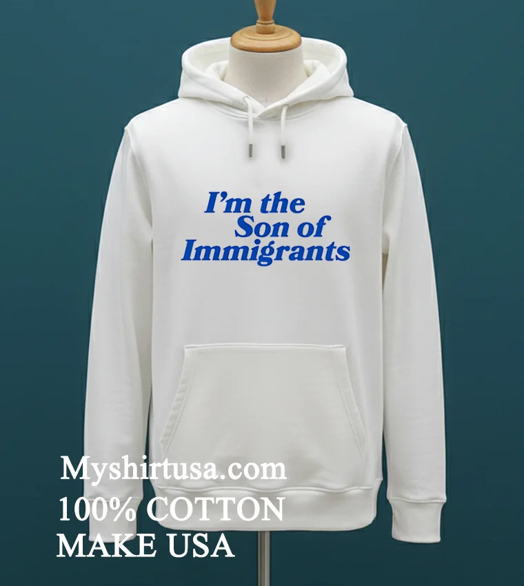 Im The Son Of Immigrants Shirt White T Shirt 3