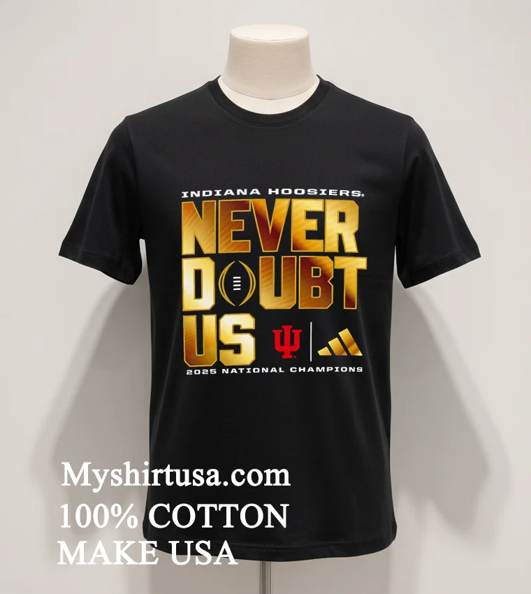 Indiana Hoosiers College Football Playoff National Champions Adidas Never Doubt Us Shirt Balck Shirt