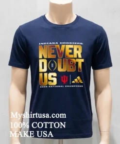 Indiana Hoosiers College Football Playoff National Champions Adidas Never Doubt Us Shirt