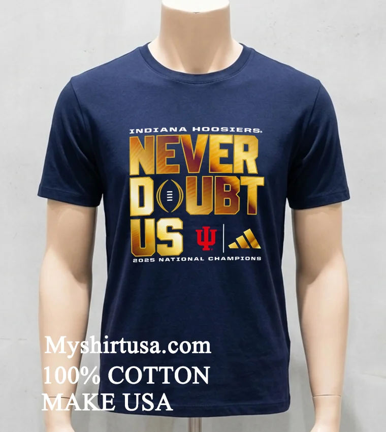Indiana Hoosiers College Football Playoff National Champions Adidas Never Doubt Us Shirt Navy Shirt