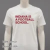 Indiana Is A Football School Shirt White T Shirt 2