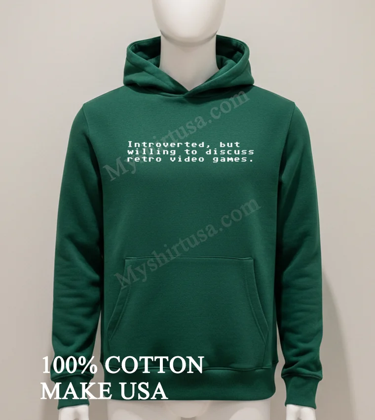 Introverted But Willing To Discuss Retro Video Games funny america t-shirts - hoodie-shirt Introverted But Willing To Discuss Retro Video Games Shirt Hoodie Shirt