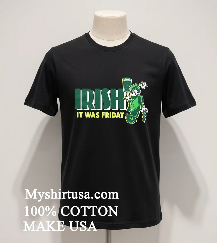 Irish It Was Friday Leprechaun Balancing Stout On Finger Shirt Balck Shirt