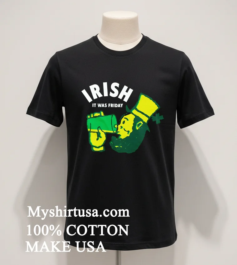Irish It Was Friday Leprechaun Drinking Green Beer Shirt Balck Shirt