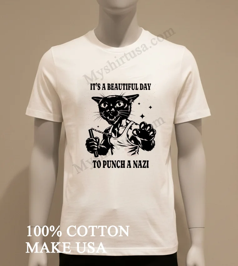 Its A Beautiful Day To Punch A Nazi Cat Shirt White T Shirt 1