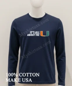 It’s All About The U Miami Hurricanes Logo funny america t-shirts