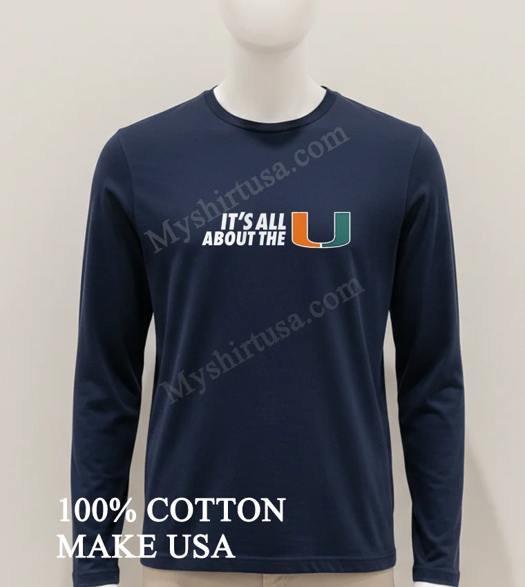 Its All About The U Miami Hurricanes Logo Shirt Hoodie Shirt 1
