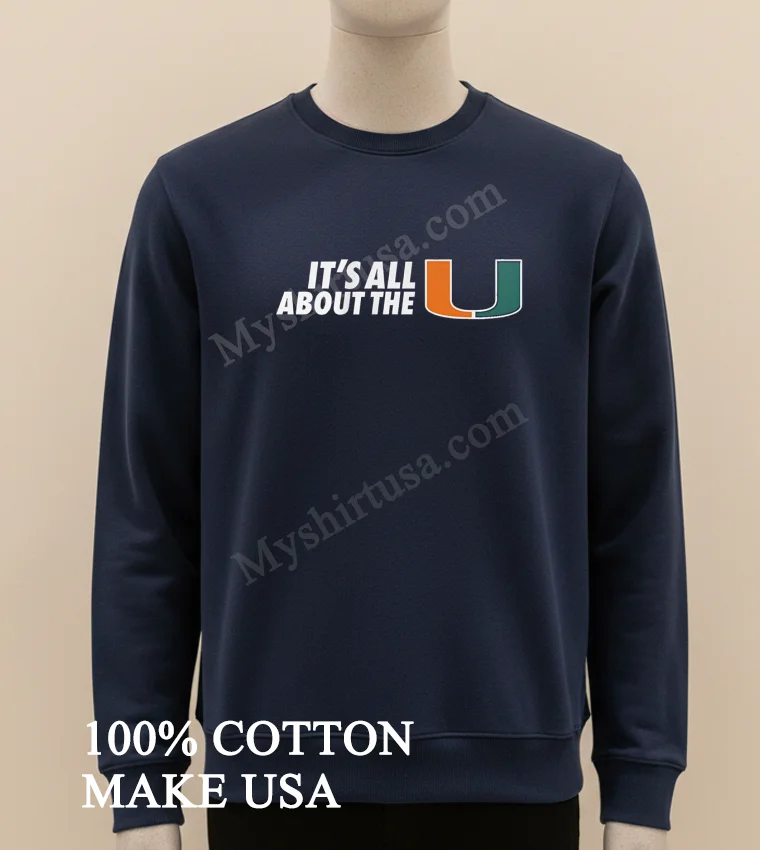 Its All About The U Miami Hurricanes Logo Shirt Long Sleve Shirt