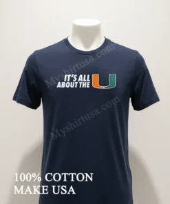 It’s All About The U Miami Hurricanes Logo funny america t-shirts
