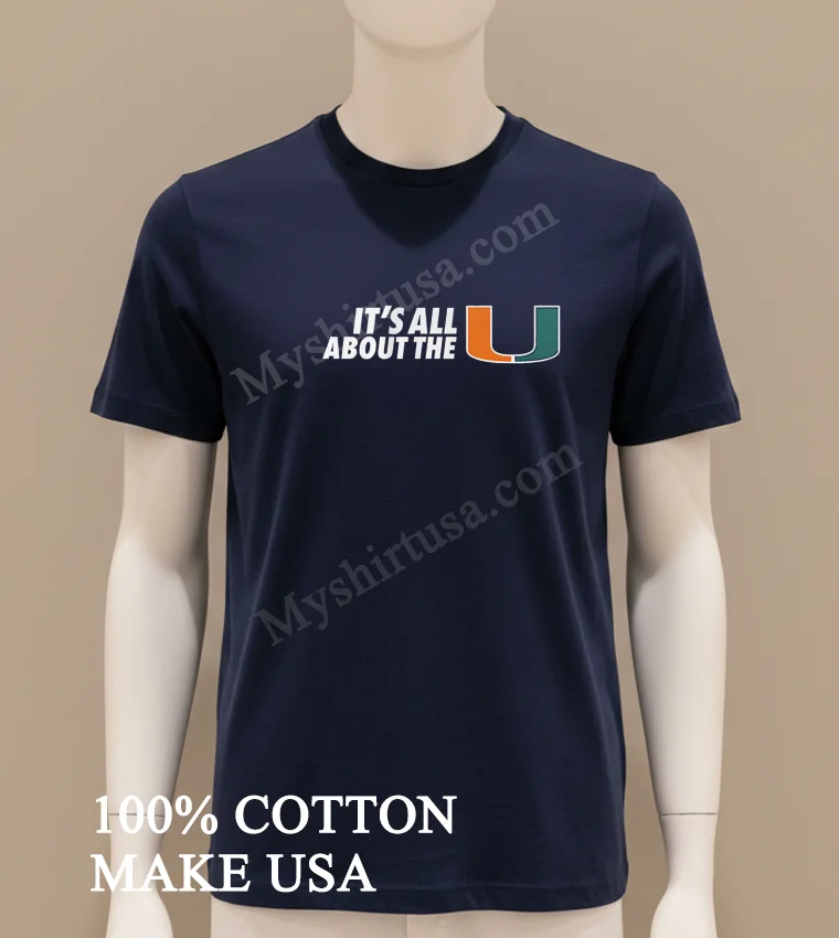 It’s All About The U Miami Hurricanes Logo funny america t-shirts - navy-shirt Its All About The U Miami Hurricanes Logo Shirt Navy Shirt