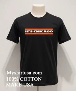 It's Chicago Bears Shirt