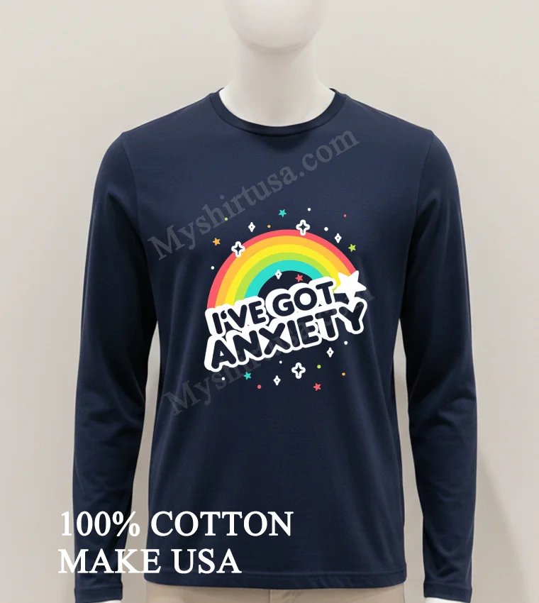 Ive Got Anxiety Rainbow Stars Sparkle Colorful Graphic Shirt Hoodie Shirt