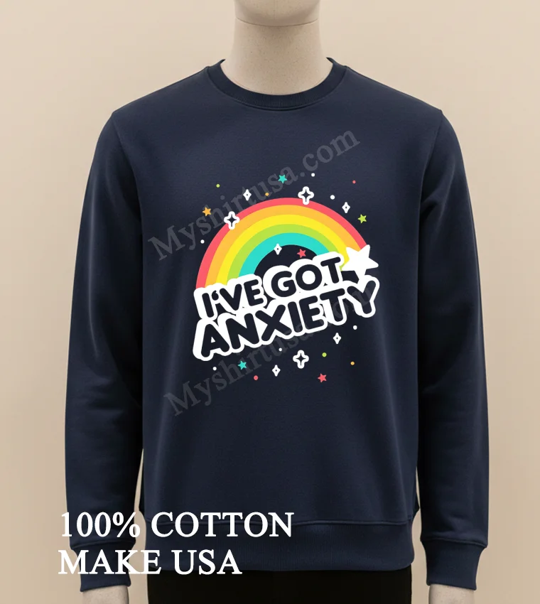I Ve Got Anxiety Rainbow Stars Sparkle Colorful Graphic funny america t-shirts - long sleve shirt Ive Got Anxiety Rainbow Stars Sparkle Colorful Graphic Shirt Long Sleve Shirt