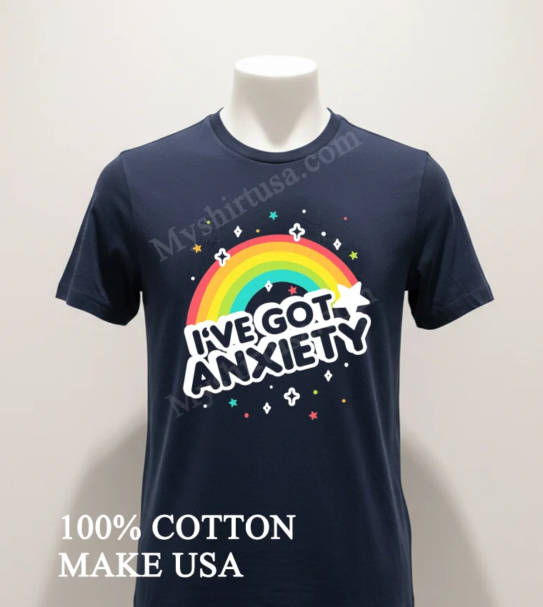 I Ve Got Anxiety Rainbow Stars Sparkle Colorful Graphic funny america t-shirts - navy-shirt Ive Got Anxiety Rainbow Stars Sparkle Colorful Graphic Shirt Navy Shirt 1