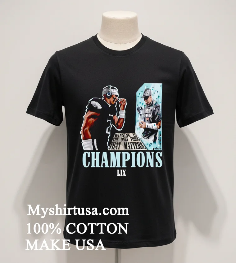 Jalen Hurts Winning Is The Only Thing That Matters Champions Lix T Shirt Balck Shirt