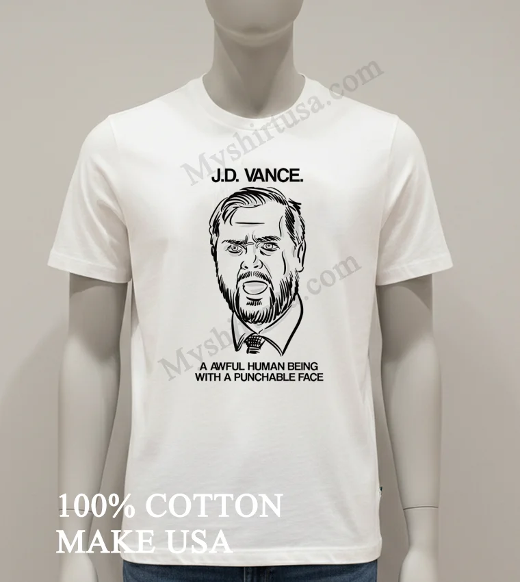 Jd Vance An Awful Human Being With A Punchable Face Shirt White T Shirt