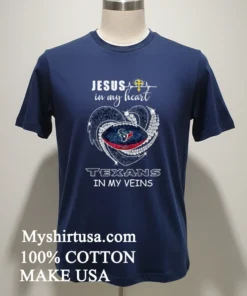Jesus In My Heart Texans In My Veins Shirt