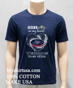 Jesus In My Heart Texans In My Veins Shirt