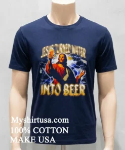 Jesus Turned Water Into Beer Lightning Shirt