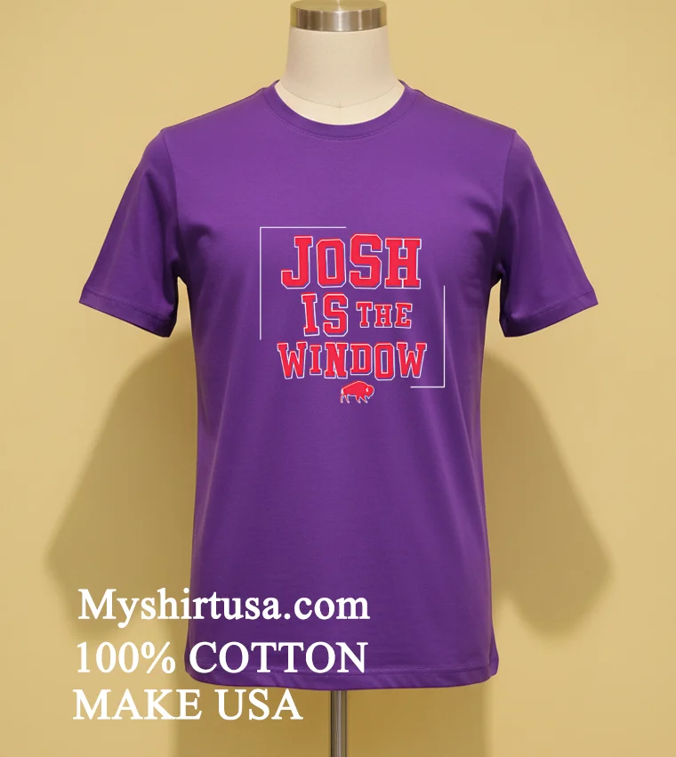 Josh Is The Window Buffalo Bills Shirt - purple-shirt Josh Is The Window Buffalo Bills Shirt Purple Shirt
