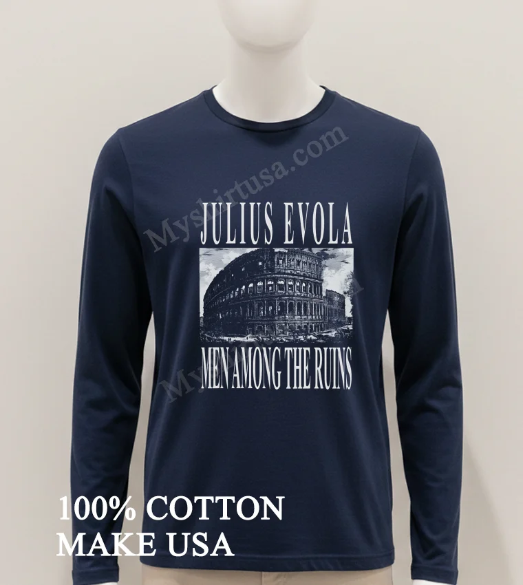 Julius Evola Men Among The Ruins Roman Colosseum Architecture Shirt Hoodie Shirt 1