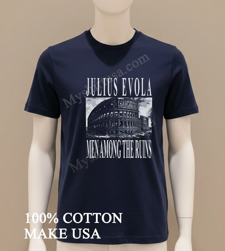 Julius Evola Men Among The Ruins Roman Colosseum Architecture funny america t-shirts - navy-shirt Julius Evola Men Among The Ruins Roman Colosseum Architecture Shirt Navy Shirt