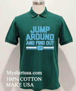 Jump Around And Find Out Unc Basketball Shirt