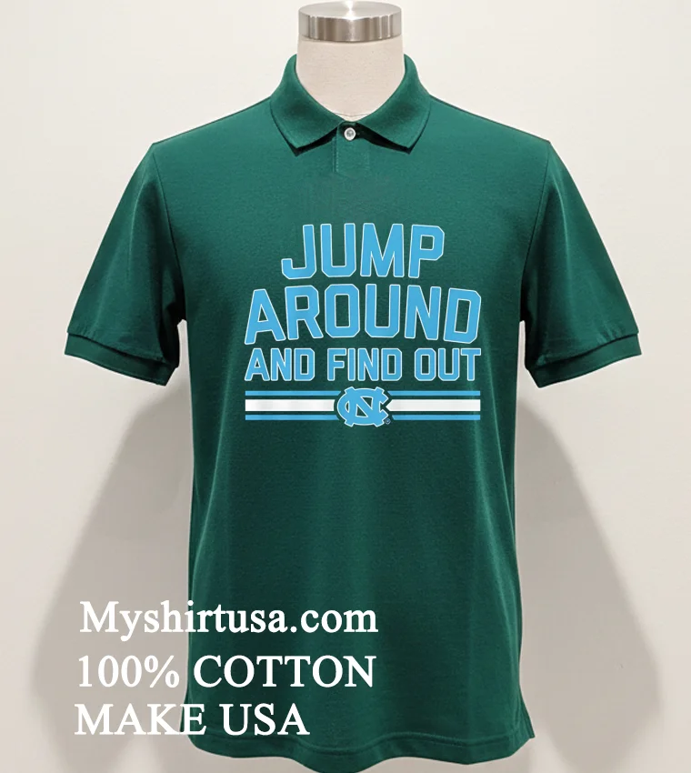 Jump Around And Find Out Unc Basketball Shirt Green Shirt