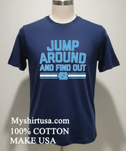 Jump Around And Find Out Unc Basketball Shirt