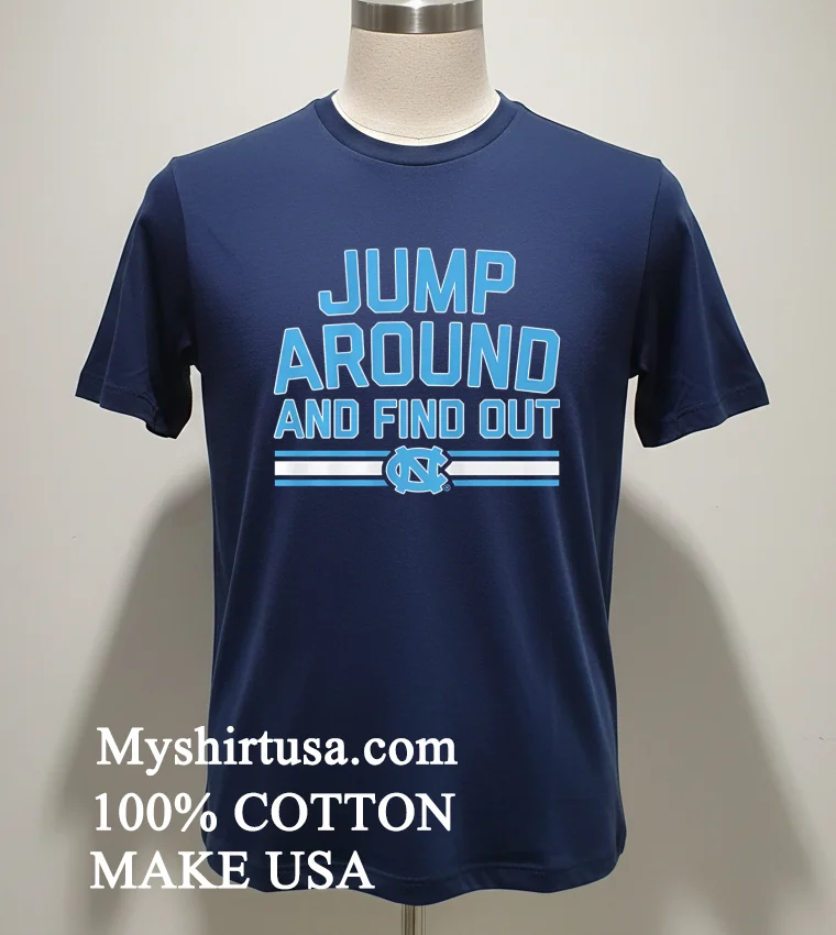 Jump Around And Find Out Unc Basketball Shirt Navy Shirt 1