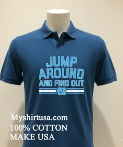Jump Around And Find Out Unc Basketball Shirt