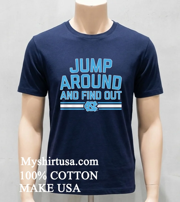 Jump Around And Find Out Unc Basketball Shirt Navy Shirt
