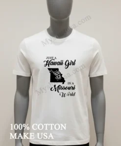 Just A Hawaii Girl In A Missouri World funny america t-shirts