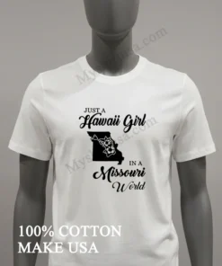 Just A Hawaii Girl In A Missouri World funny america t-shirts