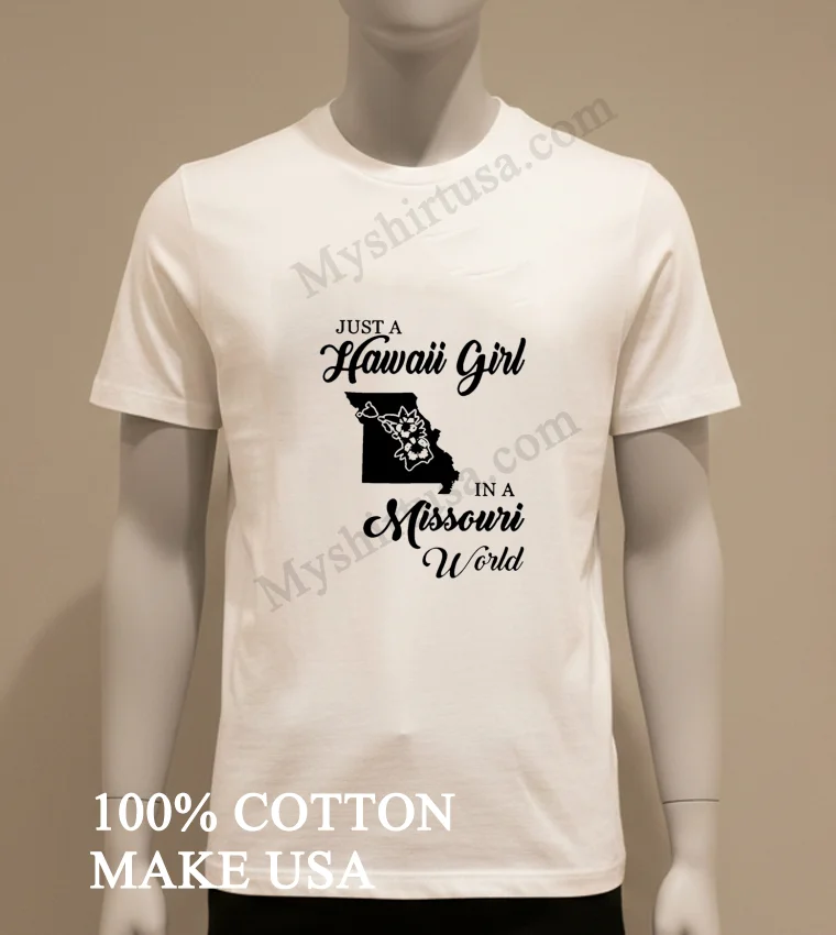 Just A Hawaii Girl In A Missouri World Shirt White T Shirt