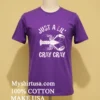 Just A Lil Cray Cray Sarcastic Shirt Purple Shirt