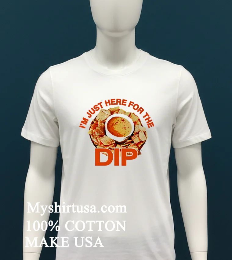 Just Here For Im Dip Shirt White T Shirt 1