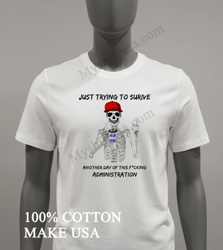 Just Trying To Survive Skeleton Drinking Coffee Fjb funny america t-shirts - white-t-shirt Just Trying To Survive Skeleton Drinking Coffee Fjb Shirt White T Shirt 2