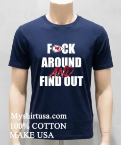 Kansas City Chiefs Fuck Around And Find Out Shirt