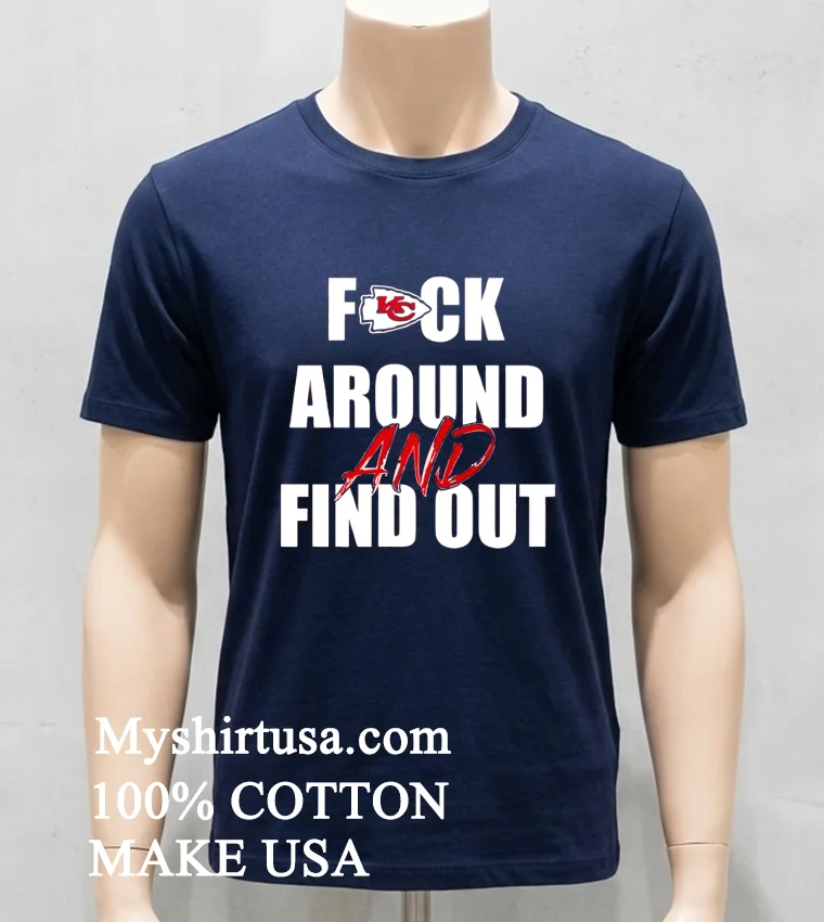 Kansas City Chiefs Fuck Around And Find Out Shirt Navy Shirt