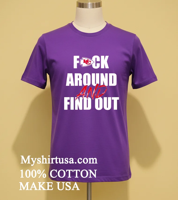Kansas City Chiefs Fuck Around And Find Out Shirt Purple Shirt