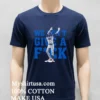 Kike Hernandez Funny Meme We Dont Give A Fuck Shirt Navy Shirt